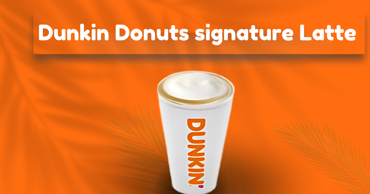 Dunkin Donuts Signature Latte Menu